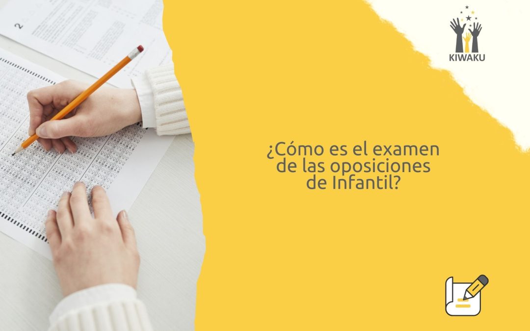 ¿Cómo es el examen de las oposiciones de Infantil? Todo lo que debes saber