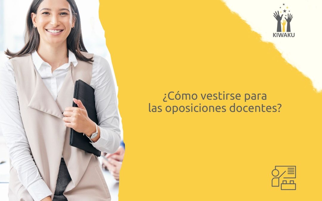 ¿Cómo vestirse para las oposiciones de Secundaria, EOI, Primaria e Infantil? Consejos prácticos